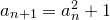 a_{n+1}=a^2_n+1